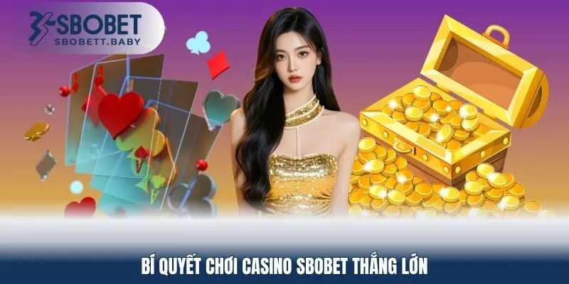 Bí quyết chơi Casino SBOBET thắng lớn