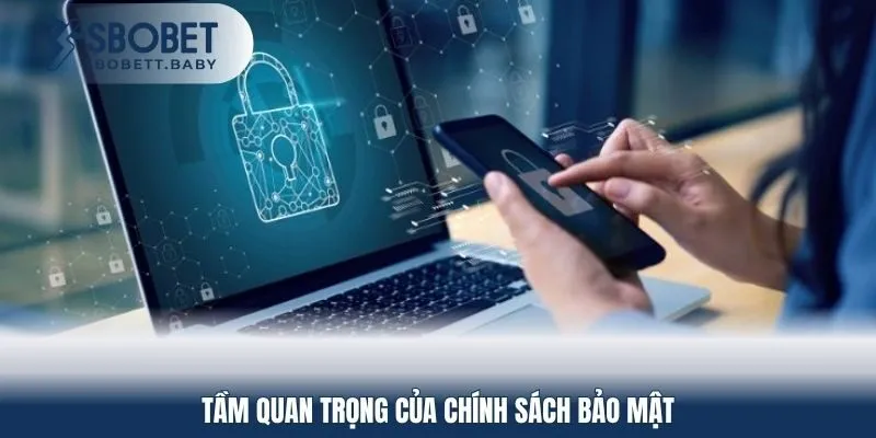 Chính sách bảo mật quan trọng thế nào với SBOBET