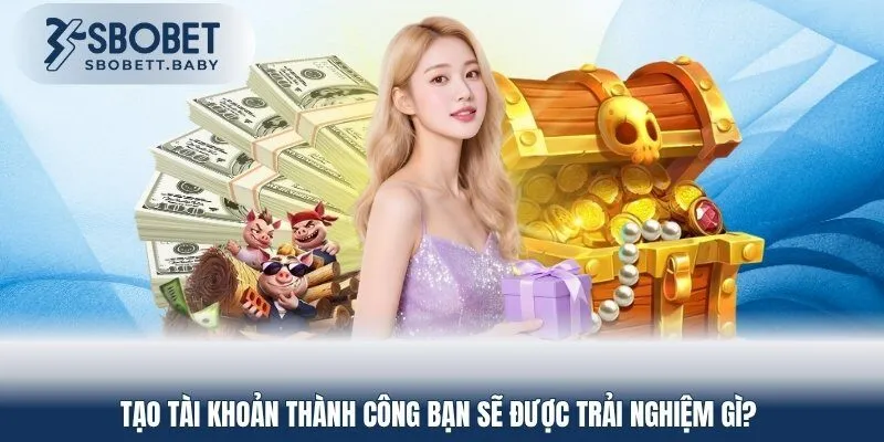 Đăng ký SBOBET người chơi được hưởng những gì?