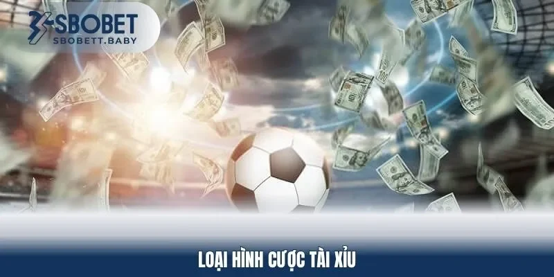 Loại hình cược tài xỉu