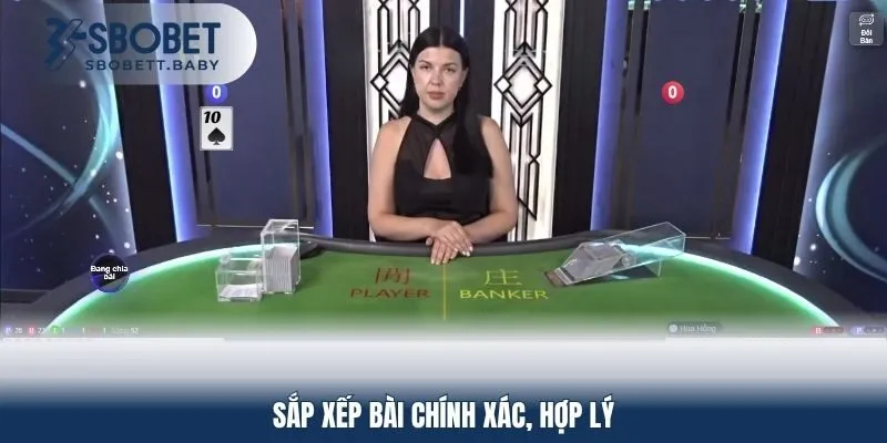 Việc sắp xếp bài rất quan trọng giúp bạn vạch rõ được chiến thuật ra bài